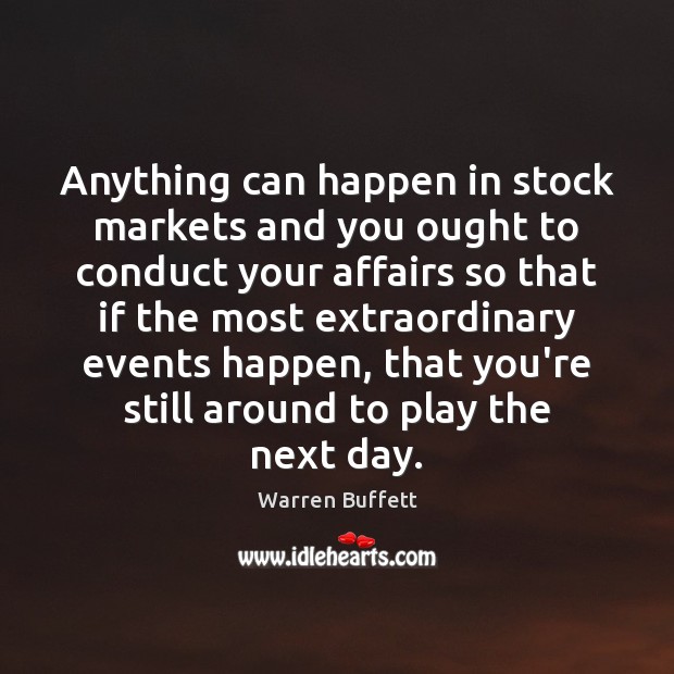Anything can happen in stock markets and you ought to conduct your Image