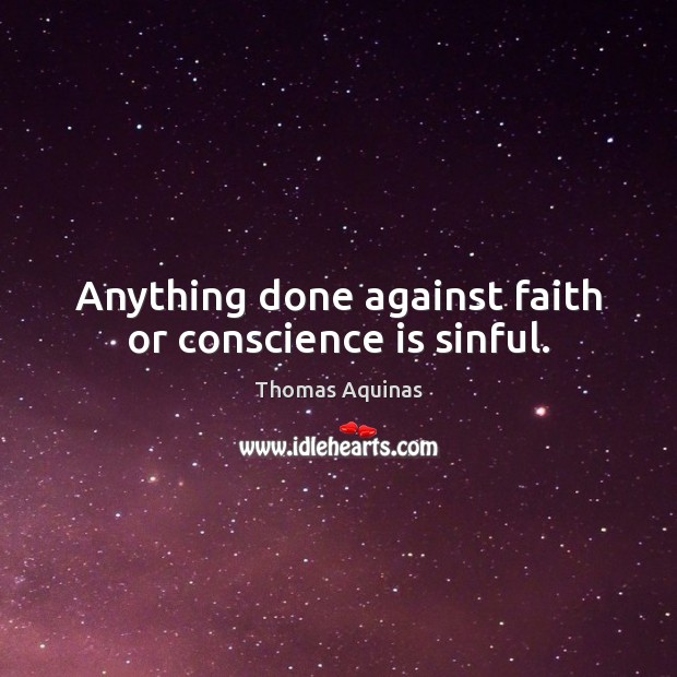 Anything done against faith or conscience is sinful. Image