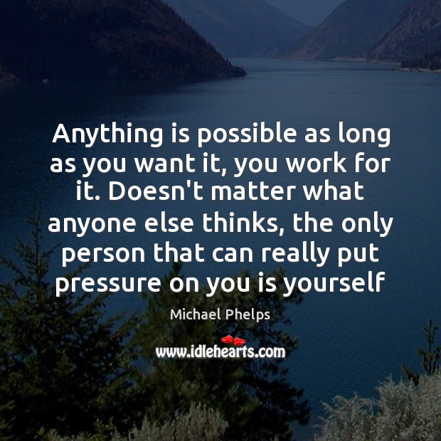 Anything is possible as long as you want it, you work for Image