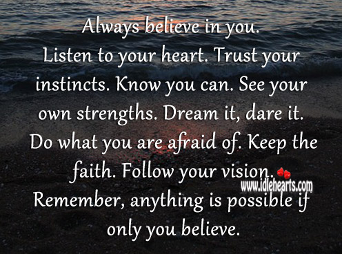 Remember, anything is possible if only you believe. Image