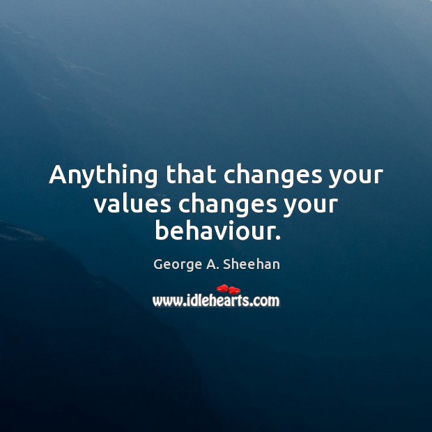 Anything that changes your values changes your behaviour. Image