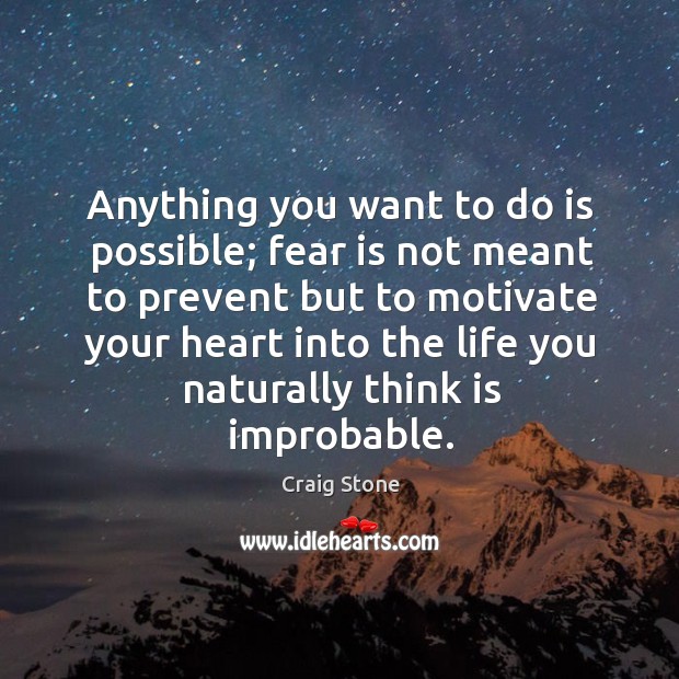 Anything you want to do is possible; fear is not meant to Image