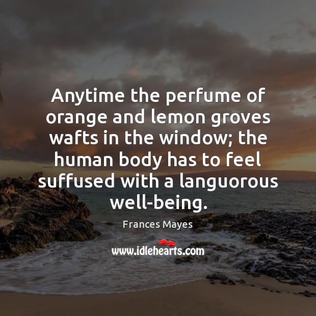 Anytime the perfume of orange and lemon groves wafts in the window; Image