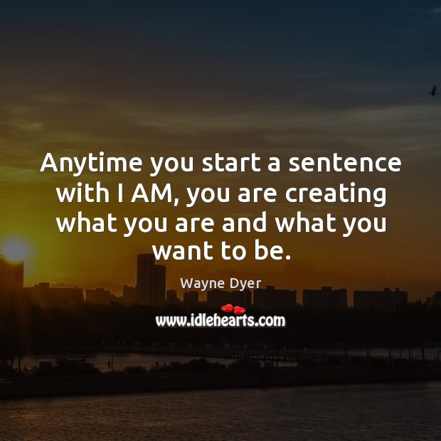 Anytime you start a sentence with I AM, you are creating what Image