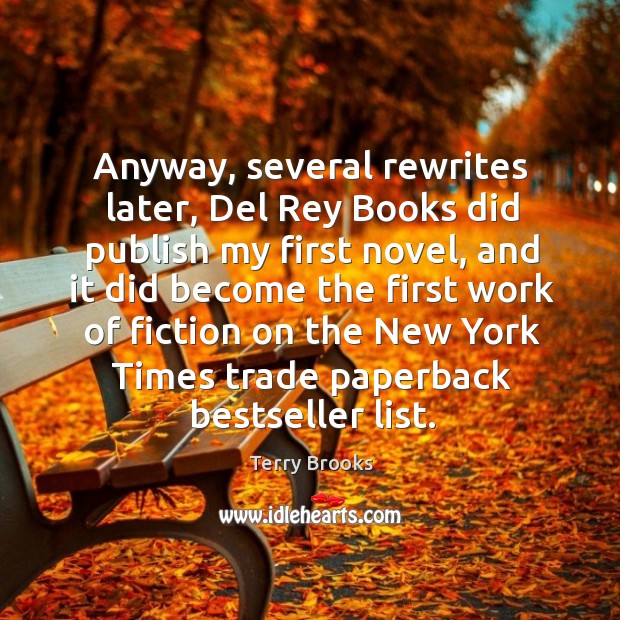 Anyway, several rewrites later, del rey books did publish my first novel Terry Brooks Picture Quote