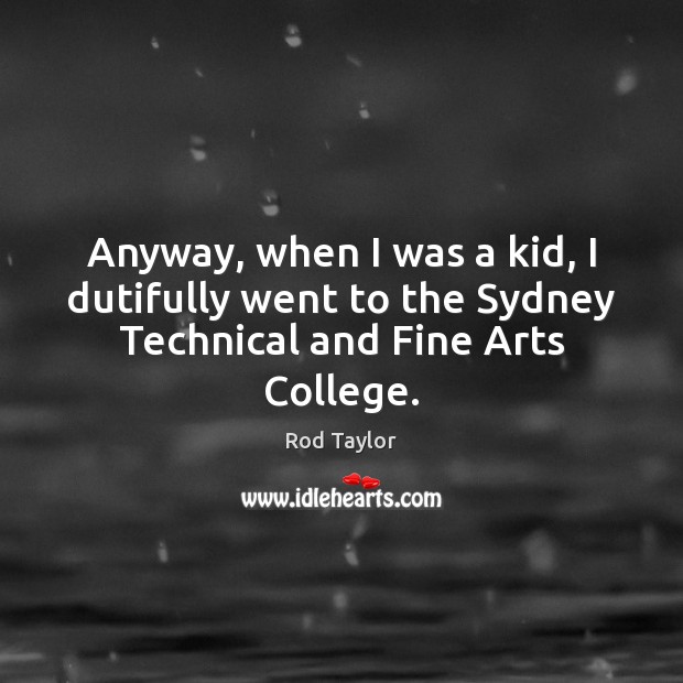Anyway, when I was a kid, I dutifully went to the Sydney Technical and Fine Arts College. Image