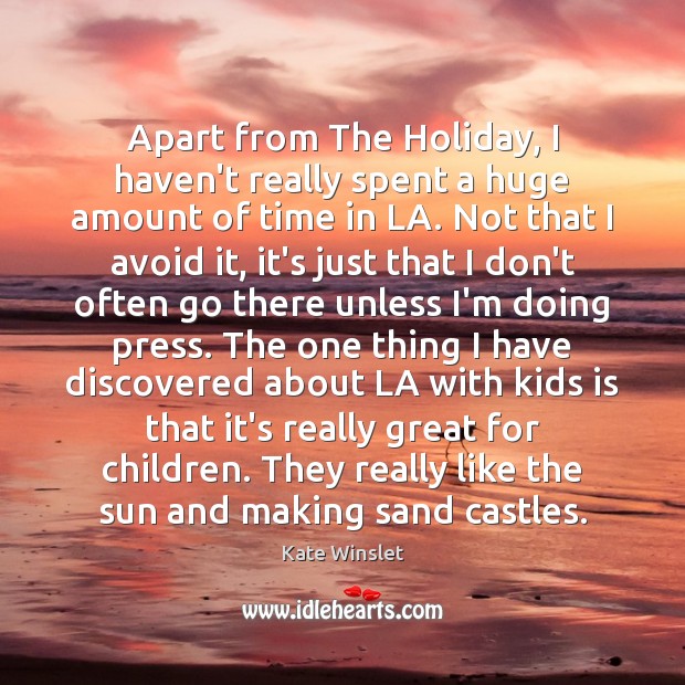 Apart from The Holiday, I haven’t really spent a huge amount of Holiday Quotes Image