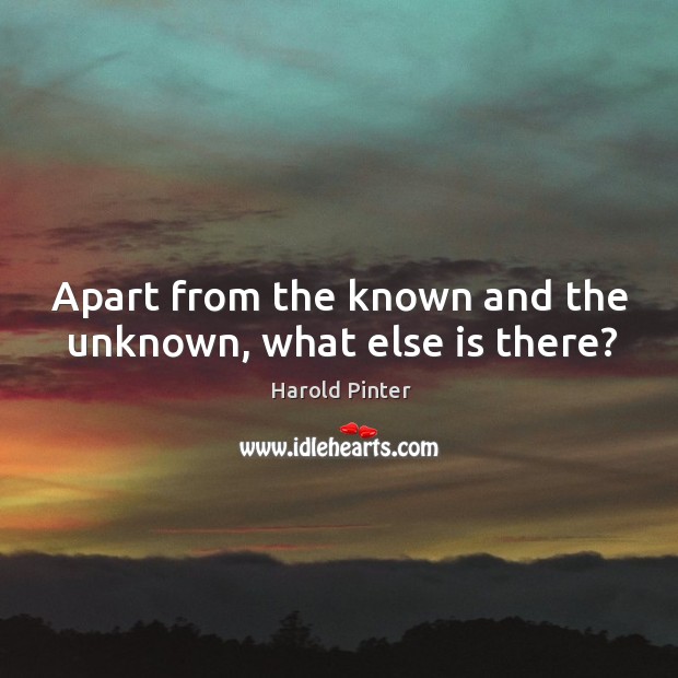 Apart from the known and the unknown, what else is there? Image