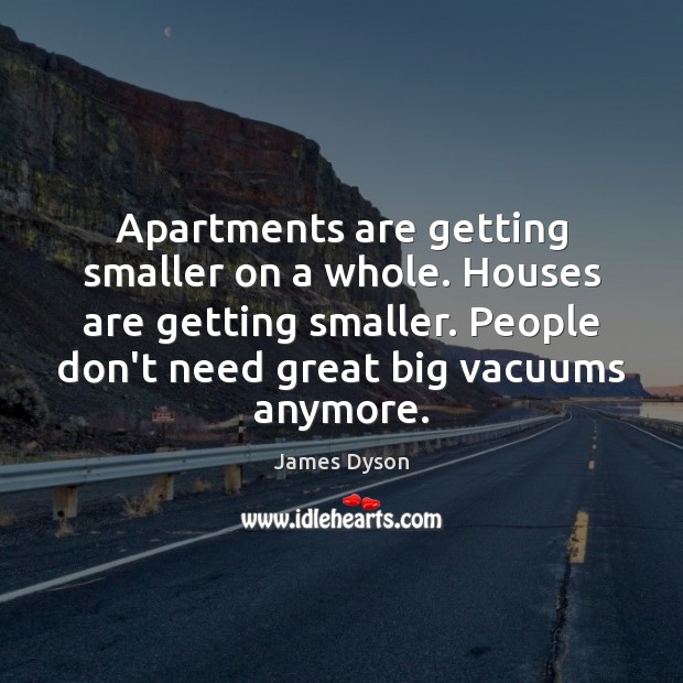 Apartments are getting smaller on a whole. Houses are getting smaller. People Image