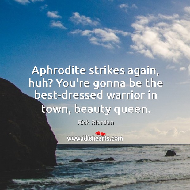 Aphrodite strikes again, huh? You’re gonna be the best-dressed warrior in town, Image