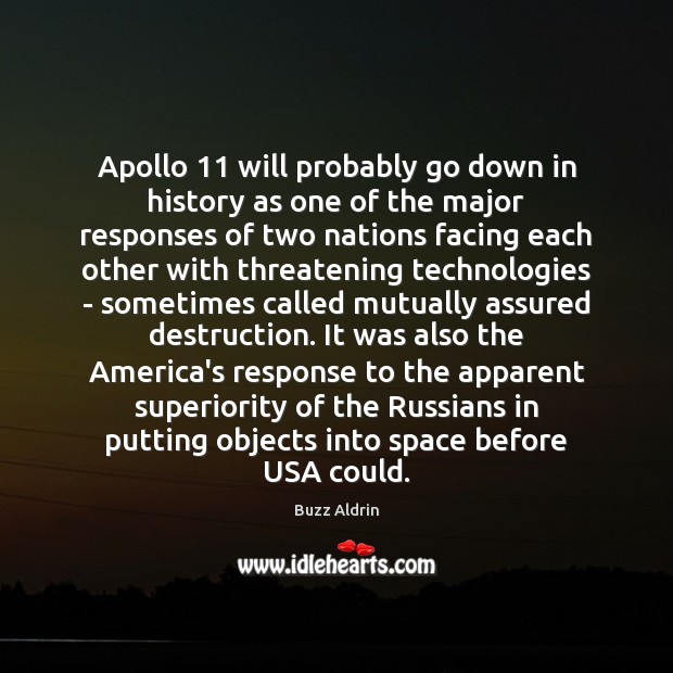 Apollo 11 will probably go down in history as one of the major Buzz Aldrin Picture Quote