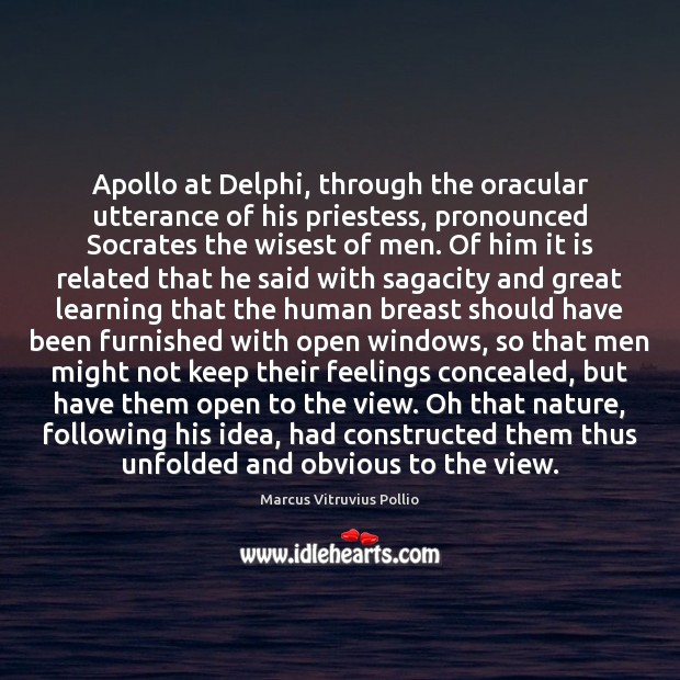 Apollo at Delphi, through the oracular utterance of his priestess, pronounced Socrates Marcus Vitruvius Pollio Picture Quote