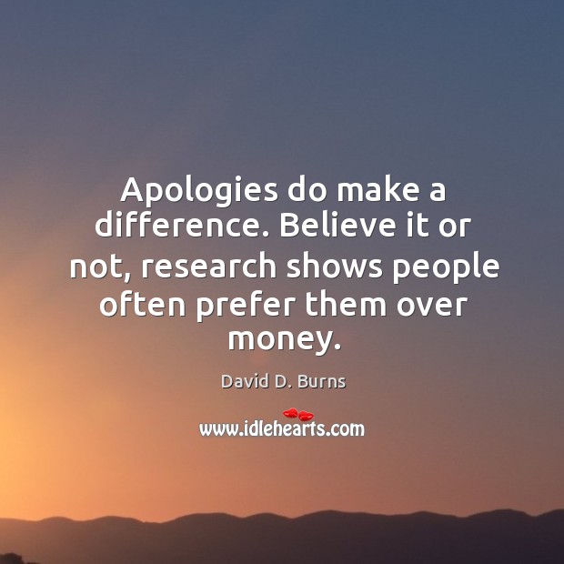 Apologies do make a difference. Believe it or not, research shows people Image