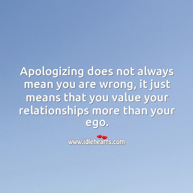 Apologizing does not always mean you are wrong. Apology Quotes Image