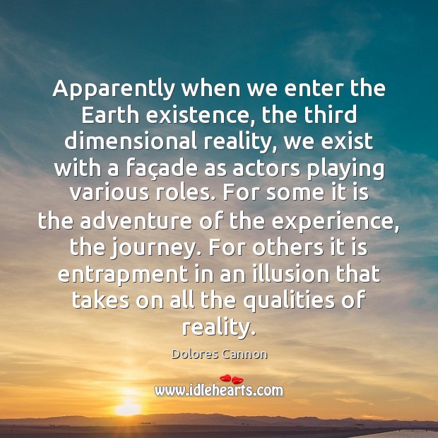 Apparently when we enter the Earth existence, the third dimensional reality, we Earth Quotes Image