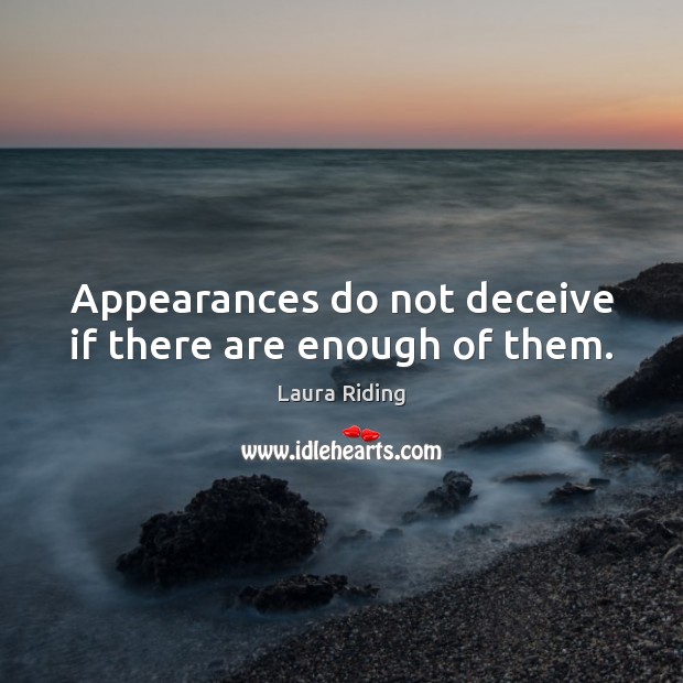 Appearances do not deceive if there are enough of them. Image