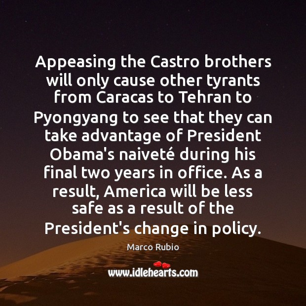 Appeasing the Castro brothers will only cause other tyrants from Caracas to Image
