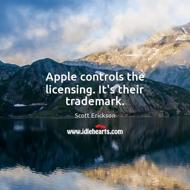 Apple controls the licensing. It’s their trademark. Image