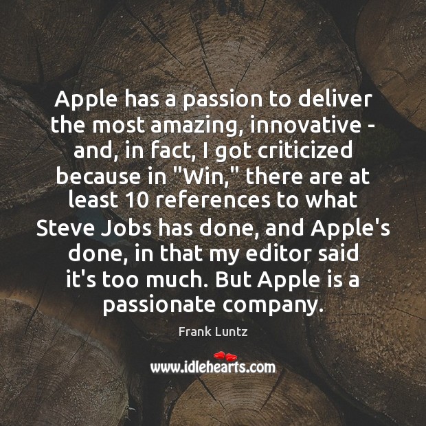 Apple has a passion to deliver the most amazing, innovative – and, Frank Luntz Picture Quote