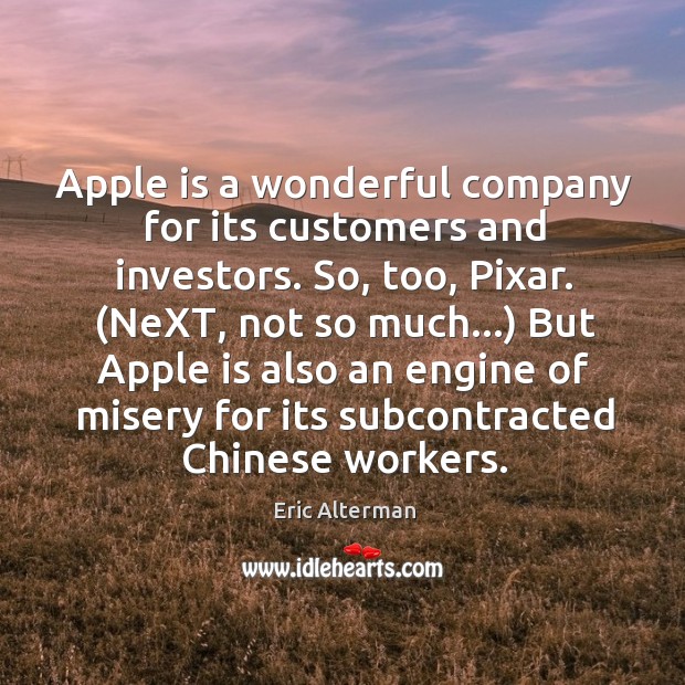 Apple is a wonderful company for its customers and investors. So, too, Eric Alterman Picture Quote