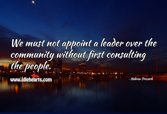 We must not appoint a leader over the community without first consulting the people. Hebrew Proverbs Image