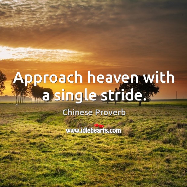 Approach heaven with a single stride. Chinese Proverbs Image
