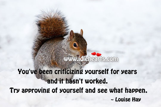 Try approving of yourself and see what happen. Louise Hay Picture Quote