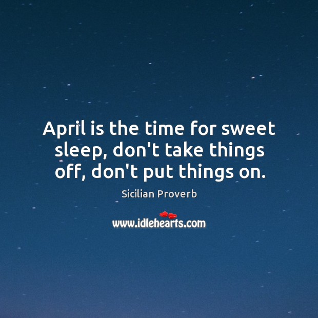April is the time for sweet sleep, don’t take things off Image