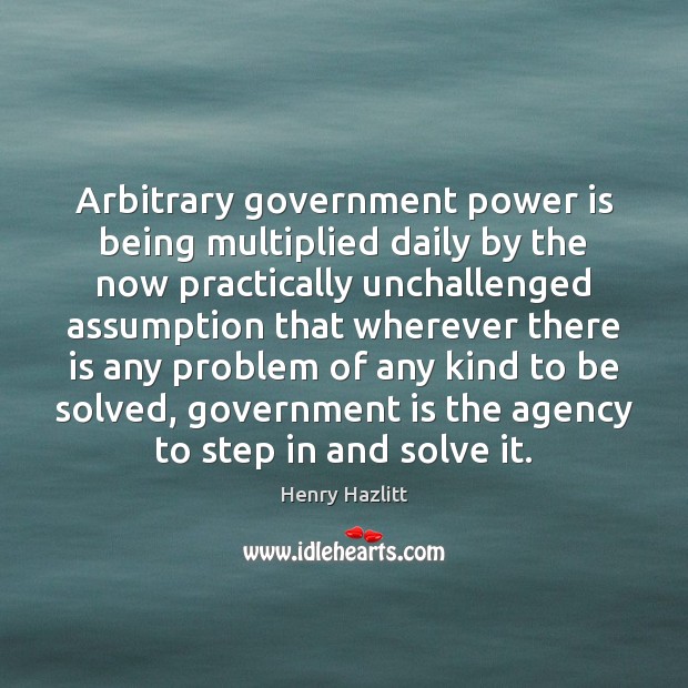 Arbitrary government power is being multiplied daily by the now practically unchallenged Image
