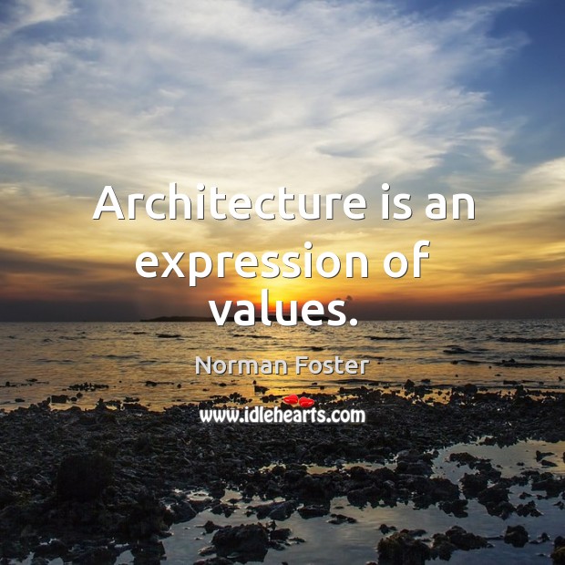 Architecture is an expression of values. Architecture Quotes Image