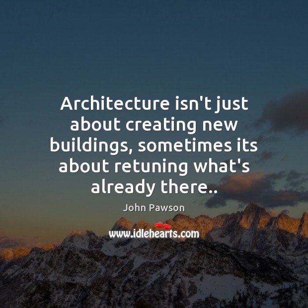 Architecture isn’t just about creating new buildings, sometimes its about retuning what’s Image