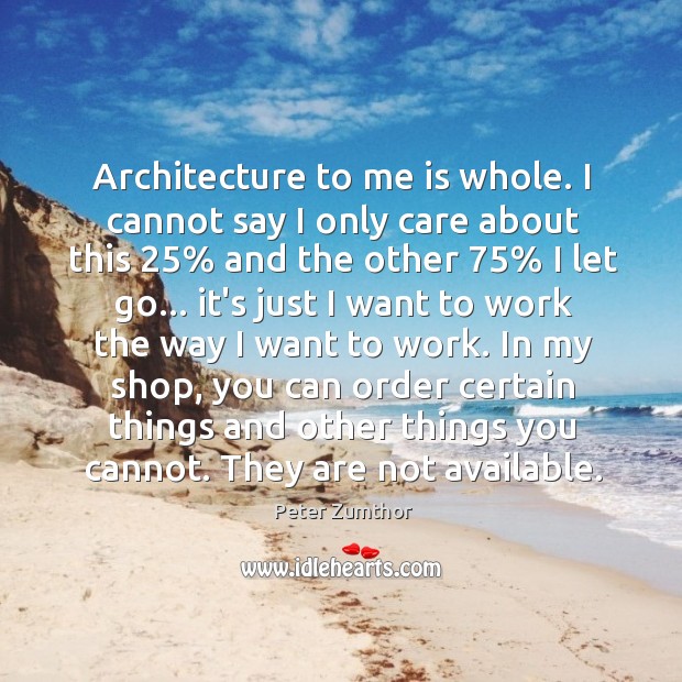 Architecture to me is whole. I cannot say I only care about Image