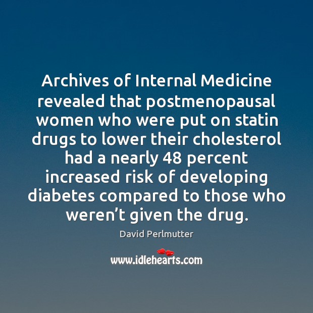 Archives of Internal Medicine revealed that postmenopausal women who were put on Image