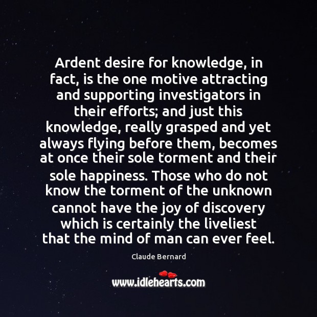 Ardent desire for knowledge, in fact, is the one motive attracting and Image