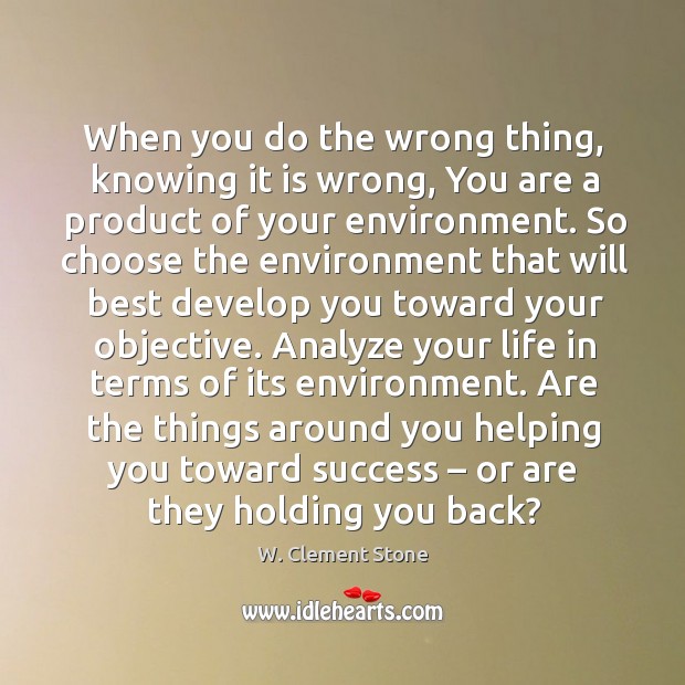 Are the things around you helping you toward success – or are they holding you back? Image