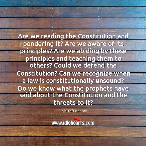 Are we reading the Constitution and pondering it? Are we aware of Image