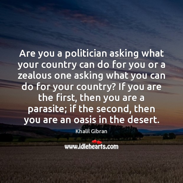 Are you a politician asking what your country can do for you Image