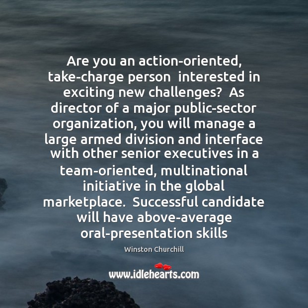 Are you an action-oriented, take-charge person  interested in exciting new challenges?  As Image
