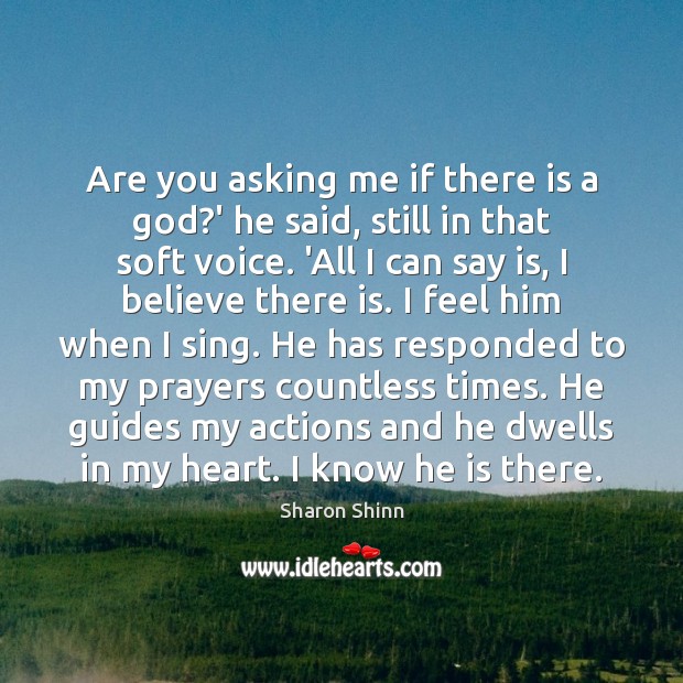 Are you asking me if there is a God?’ he said, Sharon Shinn Picture Quote