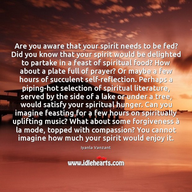 Are you aware that your spirit needs to be fed? Did you Forgive Quotes Image