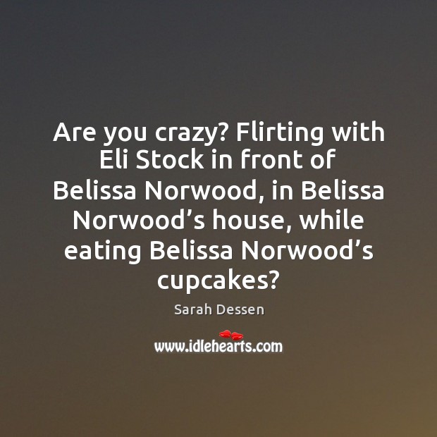 Are you crazy? Flirting with Eli Stock in front of Belissa Norwood, Image