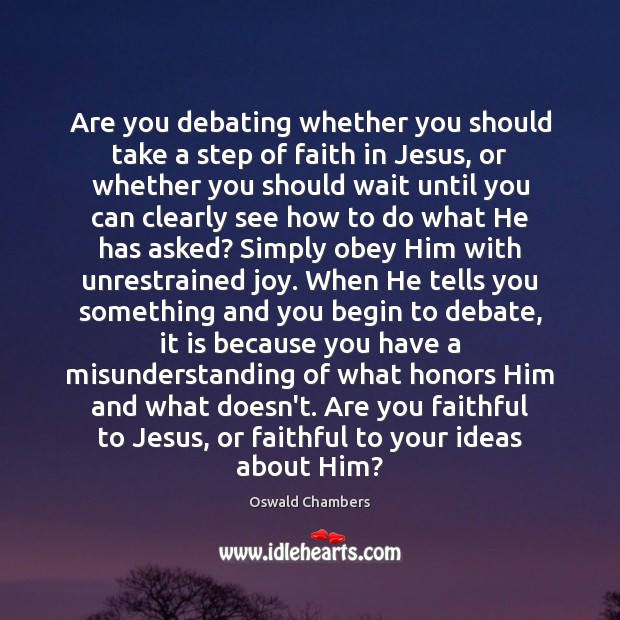 Are you debating whether you should take a step of faith in Oswald Chambers Picture Quote