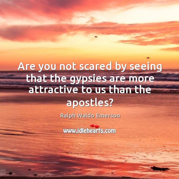 Are you not scared by seeing that the gypsies are more attractive to us than the apostles? Image