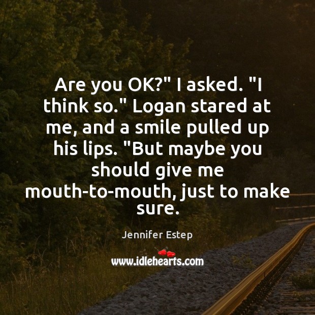 Are you OK?” I asked. “I think so.” Logan stared at me, Image