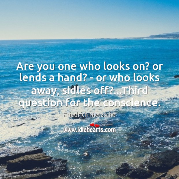 Are you one who looks on? or lends a hand? – or Image