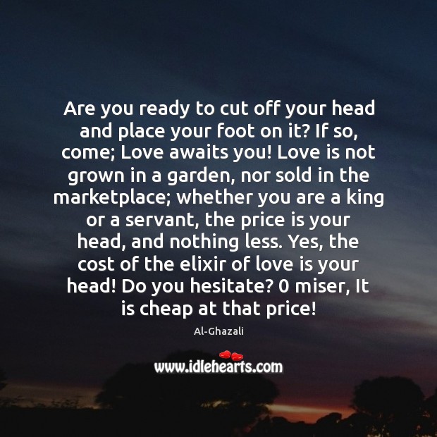 Are you ready to cut off your head and place your foot Al-Ghazali Picture Quote
