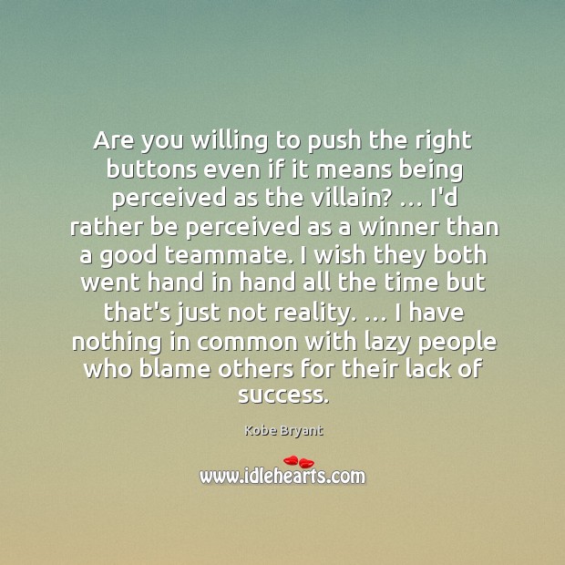 Are you willing to push the right buttons even if it means Kobe Bryant Picture Quote