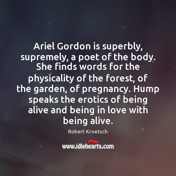 Ariel Gordon is superbly, supremely, a poet of the body. She finds Image
