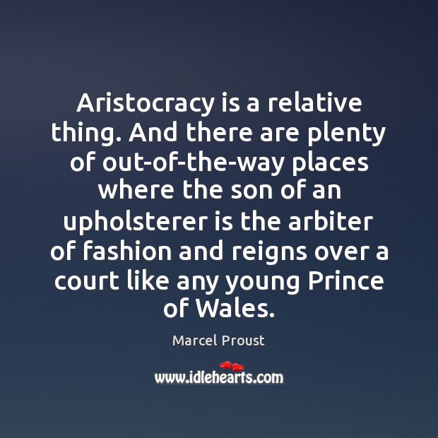Aristocracy is a relative thing. And there are plenty of out-of-the-way places Image