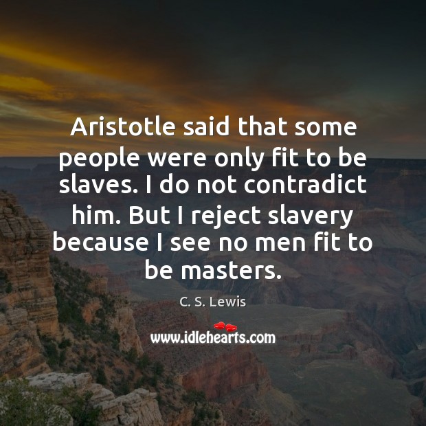 Aristotle said that some people were only fit to be slaves. I Image